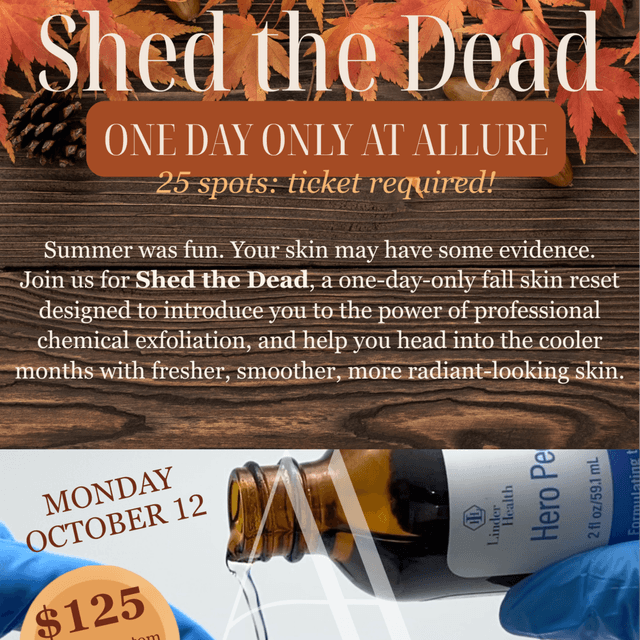 SHED THE DEAD TICKET at Allure Aesthetics & Beauty Co in Oregon, IL